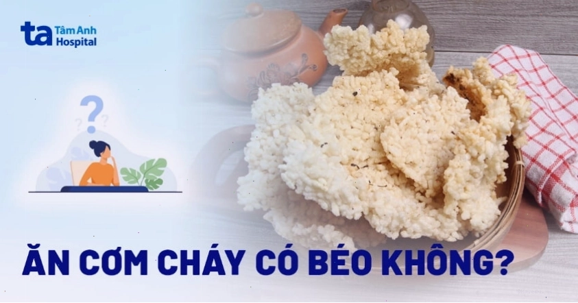 Ăn cơm cháy có béo không?