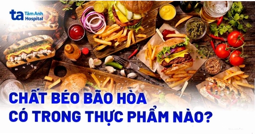 Chất béo bão hòa có trong thực phẩm nào?