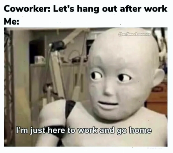 Meme về nhân viên muốn về ngay sau khi hết giờ làm