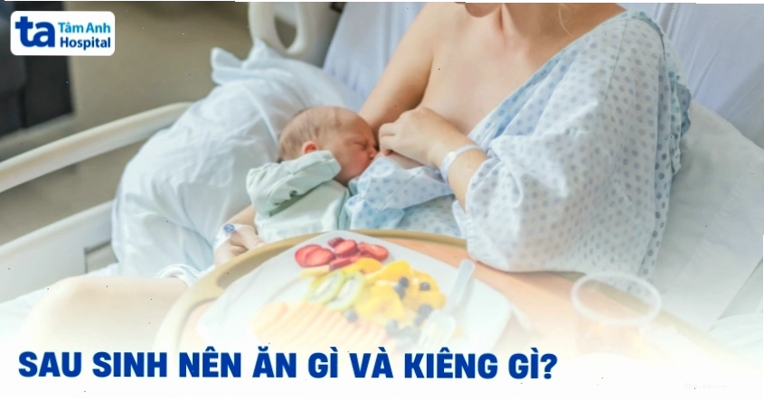 Phụ nữ sau sinh nên ăn gì để tốt cho cả mẹ và con?