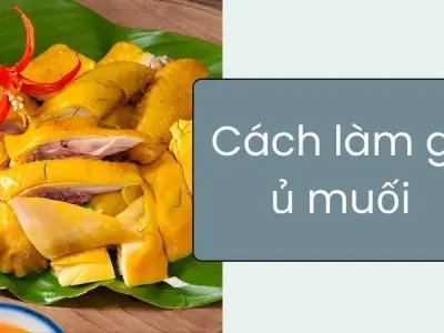 Cách làm gà ủ muối đơn giản mà vẫn đậm đà hương vị