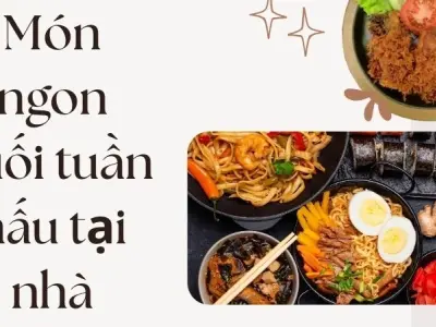 Món ngon cuối tuần nấu tại nhà vẫn ngon như ngoài tiệm