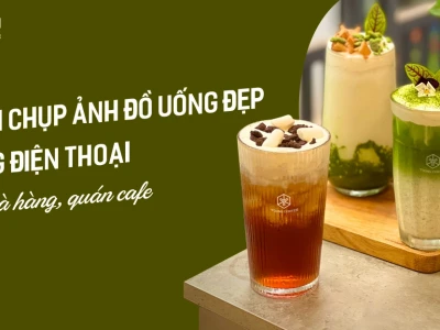 Bí quyết chụp ảnh đồ uống đẹp và ấn tượng bằng điện thoại